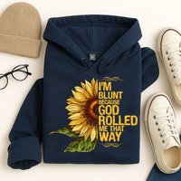 I'm Blunt Because God Rolled Me That Way Hoodie