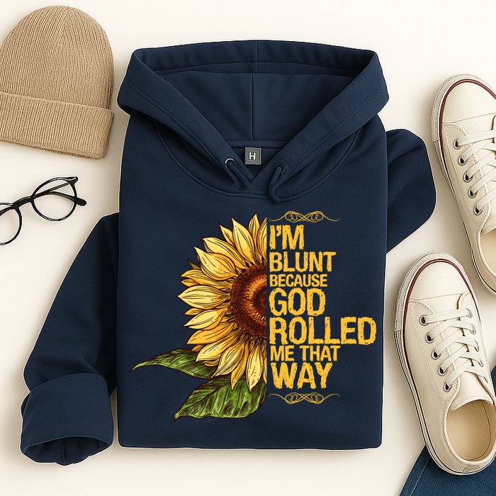 I'm Blunt Because God Rolled Me That Way Hoodie