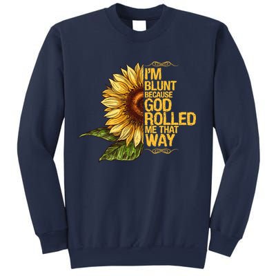 I'm Blunt Because God Rolled Me That Way Sweatshirt