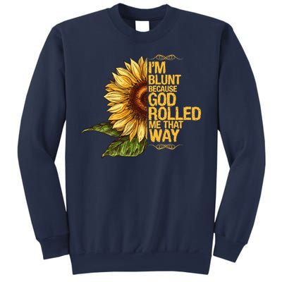 I'm Blunt Because God Rolled Me That Way Sweatshirt