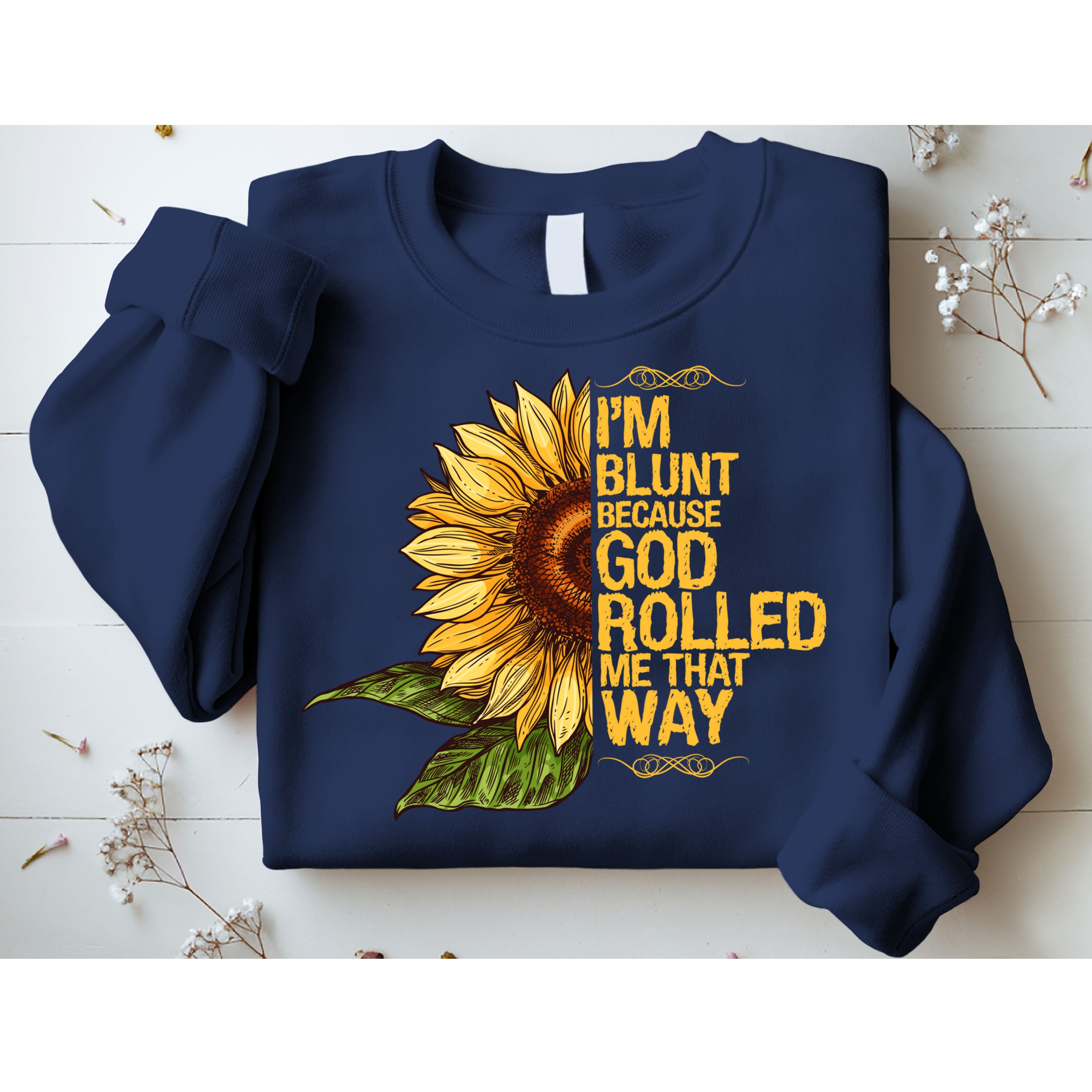 I'm Blunt Because God Rolled Me That Way Sweatshirt