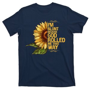 I'm Blunt Because God Rolled Me That Way T-Shirt