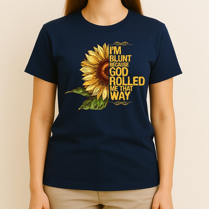 I'm Blunt Because God Rolled Me That Way T-Shirt