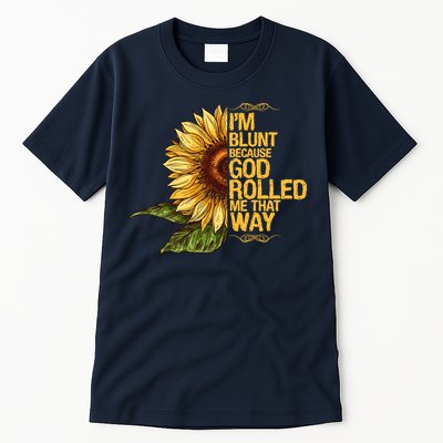 I'm Blunt Because God Rolled Me That Way Tall T-Shirt
