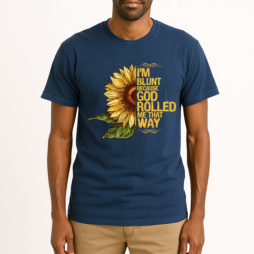 I'm Blunt Because God Rolled Me That Way Tall T-Shirt