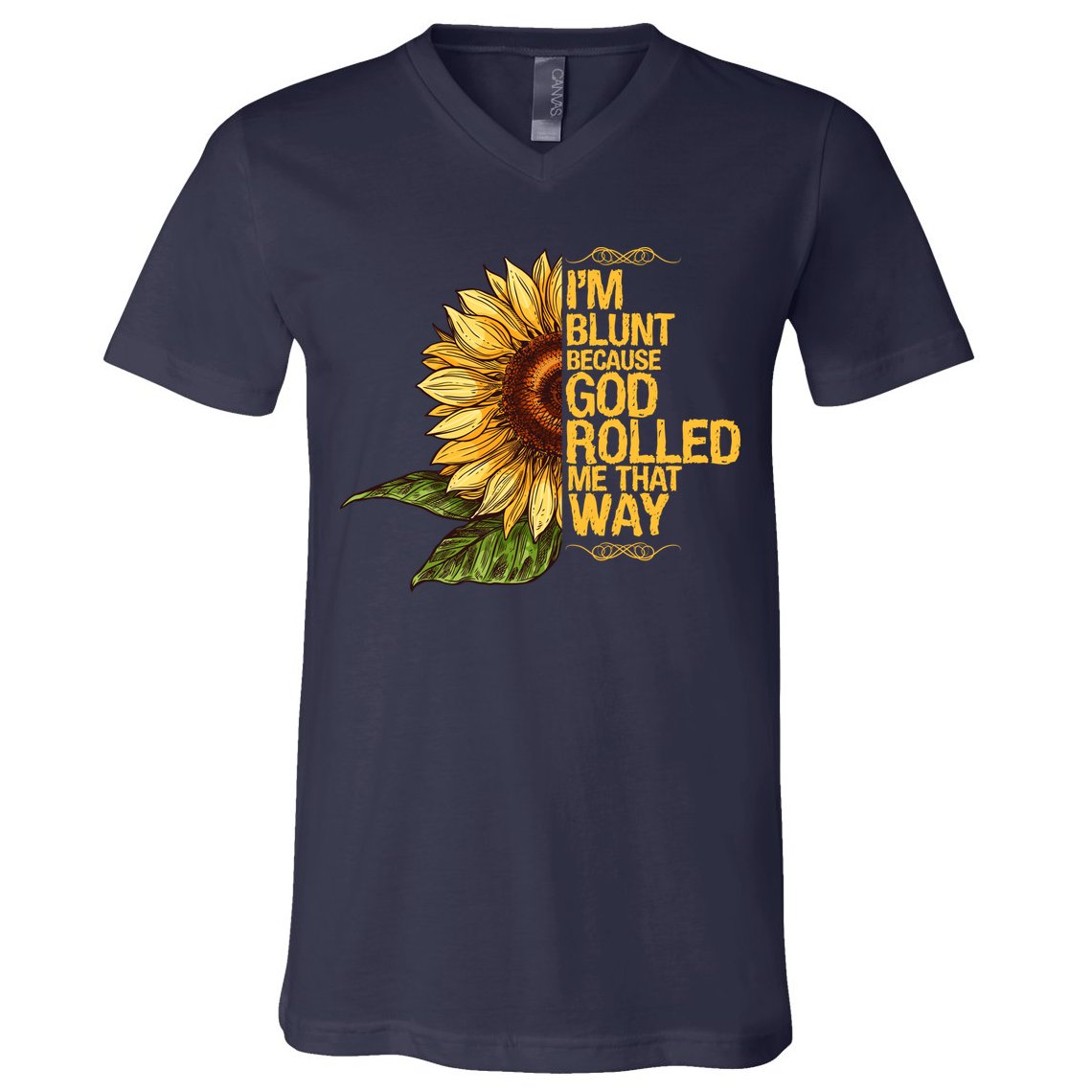 I'm Blunt Because God Rolled Me That Way V-Neck T-Shirt