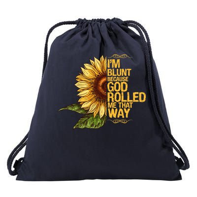 I'm Blunt Because God Rolled Me That Way Drawstring Bag