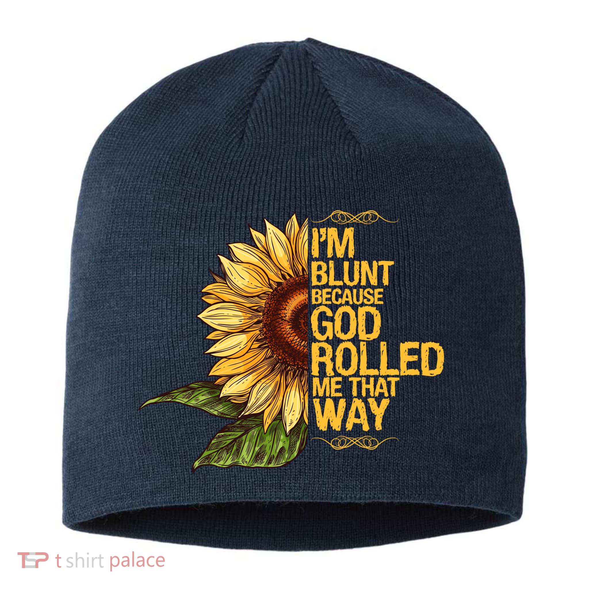 I'm Blunt Because God Rolled Me That Way Sustainable Beanie