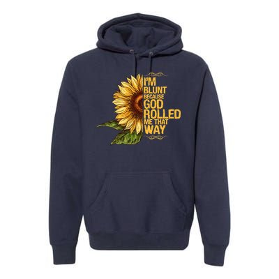 I'm Blunt Because God Rolled Me That Way Premium Hoodie