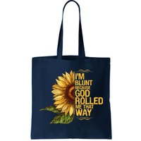 I'm Blunt Because God Rolled Me That Way Tote Bag