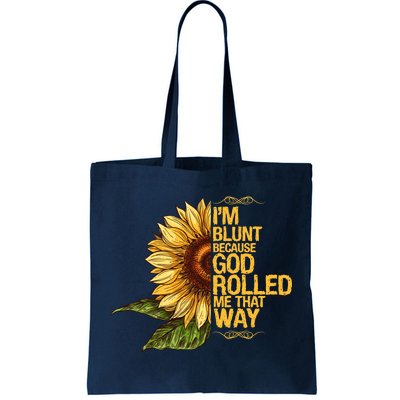 I'm Blunt Because God Rolled Me That Way Tote Bag