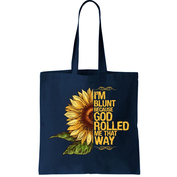 I'm Blunt Because God Rolled Me That Way Tote Bag