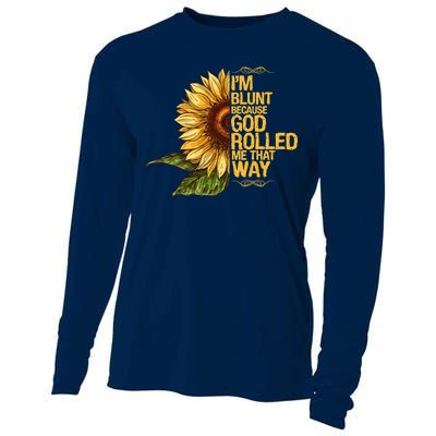 I'm Blunt Because God Rolled Me That Way Cooling Performance Long Sleeve Crew