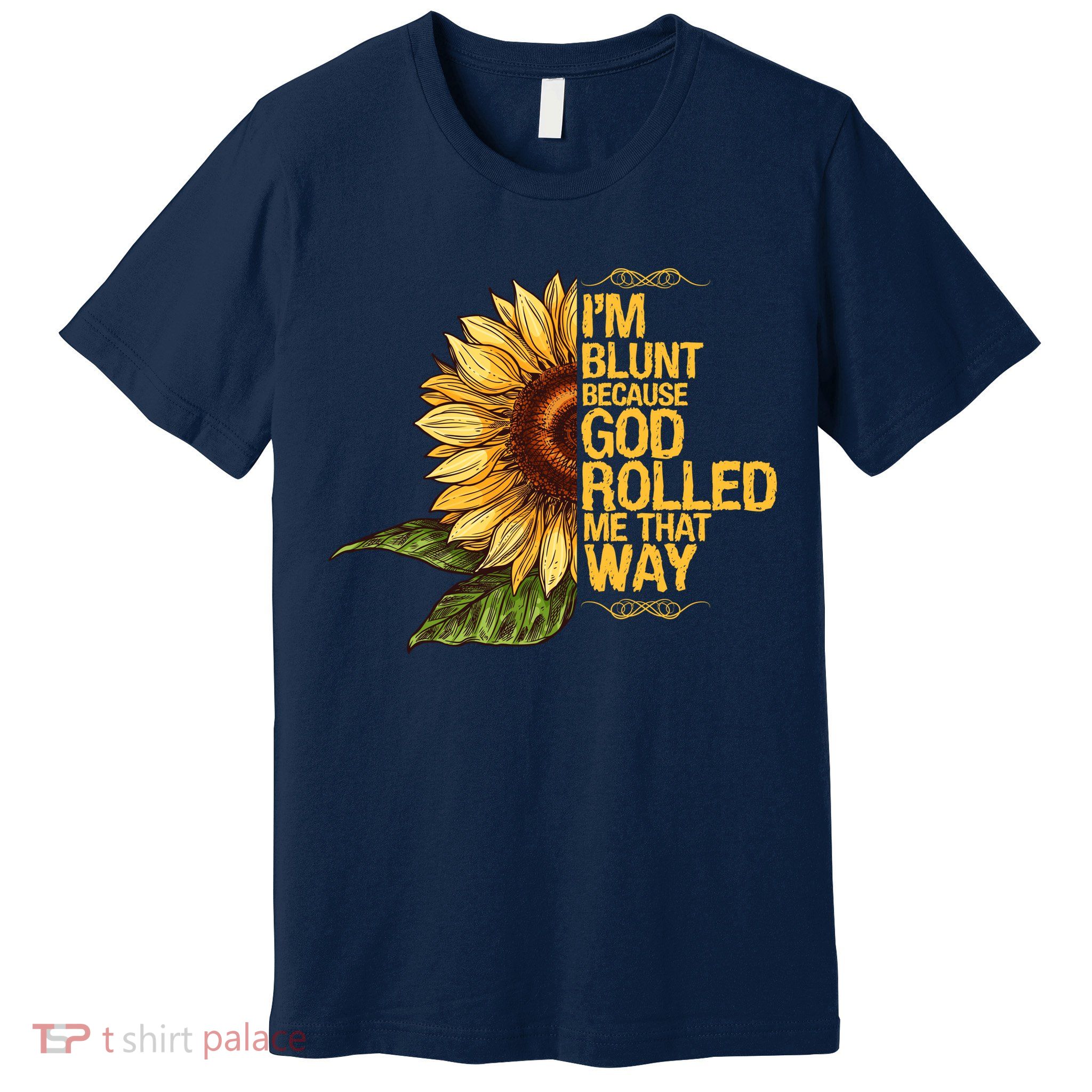 I'm Blunt Because God Rolled Me That Way Premium T-Shirt