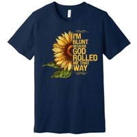 I'm Blunt Because God Rolled Me That Way Premium T-Shirt