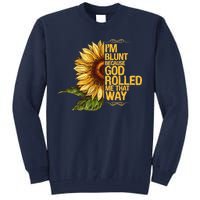 I'm Blunt Because God Rolled Me That Way Tall Sweatshirt