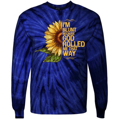 I'm Blunt Because God Rolled Me That Way Tie-Dye Long Sleeve Shirt