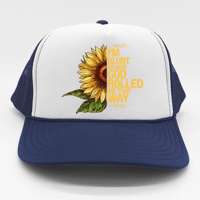 I'm Blunt Because God Rolled Me That Way Trucker Hat