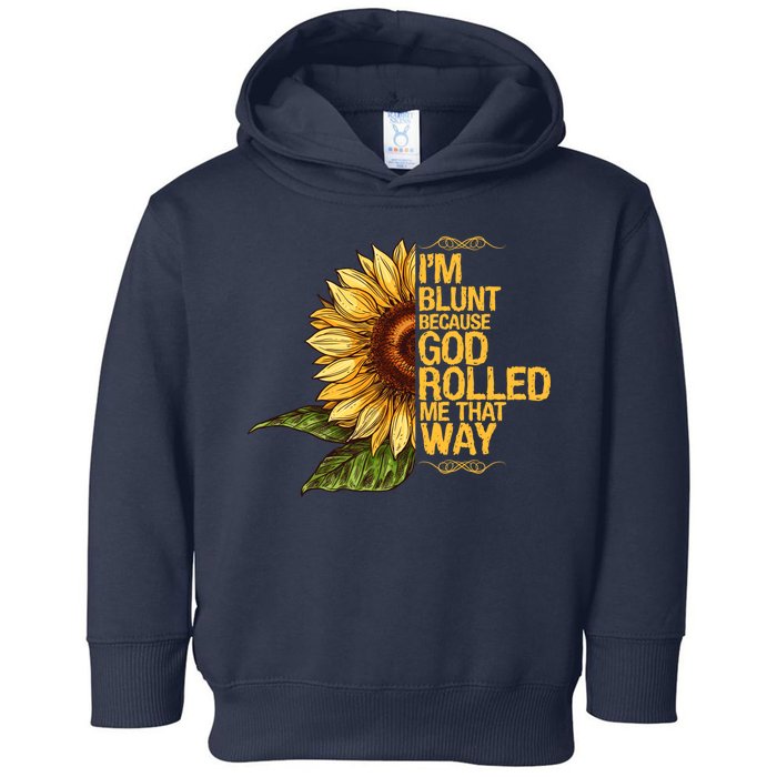 I'm Blunt Because God Rolled Me That Way Toddler Hoodie