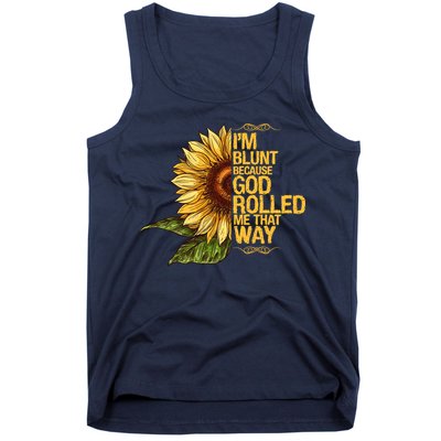 I'm Blunt Because God Rolled Me That Way Tank Top