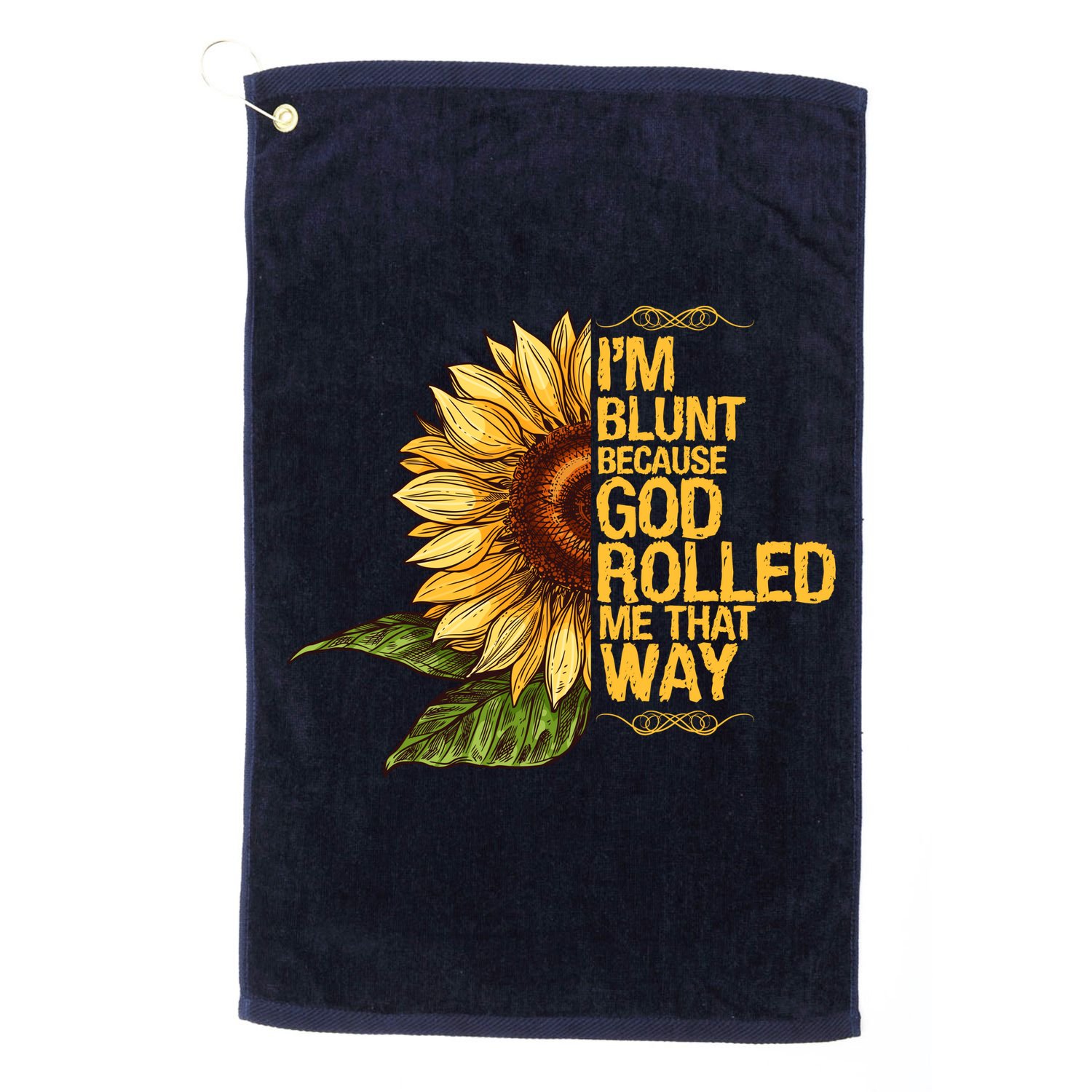 I'm Blunt Because God Rolled Me That Way Golf Towel