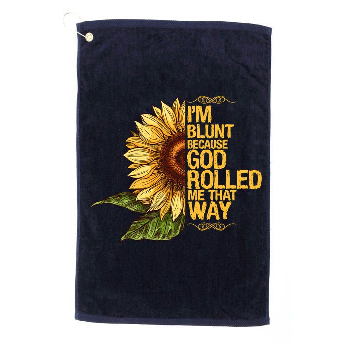 I'm Blunt Because God Rolled Me That Way Golf Towel