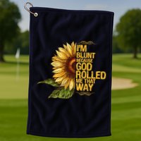 I'm Blunt Because God Rolled Me That Way Golf Towel