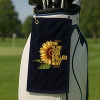 I'm Blunt Because God Rolled Me That Way Golf Towel