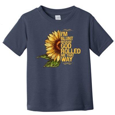 I'm Blunt Because God Rolled Me That Way Toddler T-Shirt