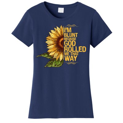 I'm Blunt Because God Rolled Me That Way Women's T-Shirt