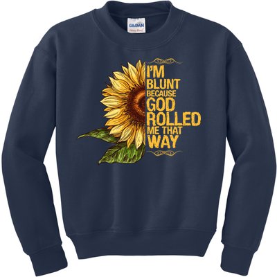 I'm Blunt Because God Rolled Me That Way Kids Sweatshirt