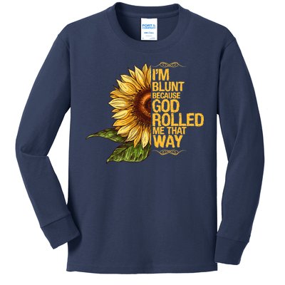 I'm Blunt Because God Rolled Me That Way Kids Long Sleeve Shirt