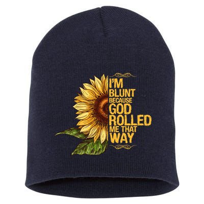 I'm Blunt Because God Rolled Me That Way Short Acrylic Beanie