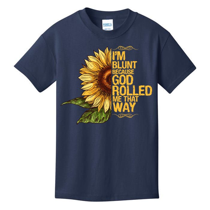 I'm Blunt Because God Rolled Me That Way Kids T-Shirt