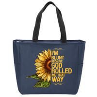 I'm Blunt Because God Rolled Me That Way Zip Tote Bag