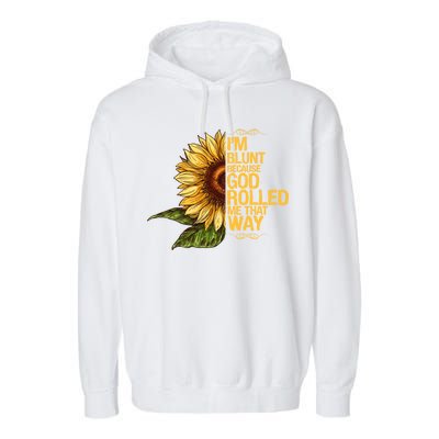 I'm Blunt Because God Rolled Me That Way Garment-Dyed Fleece Hoodie