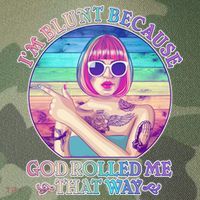 I'm Blunt Because God Rolled Me That Way Retro Tattoo Legacy Tie Dye Trucker Hat