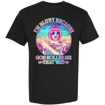I'm Blunt Because God Rolled Me That Way Retro Tattoo Garment-Dyed Heavyweight T-Shirt