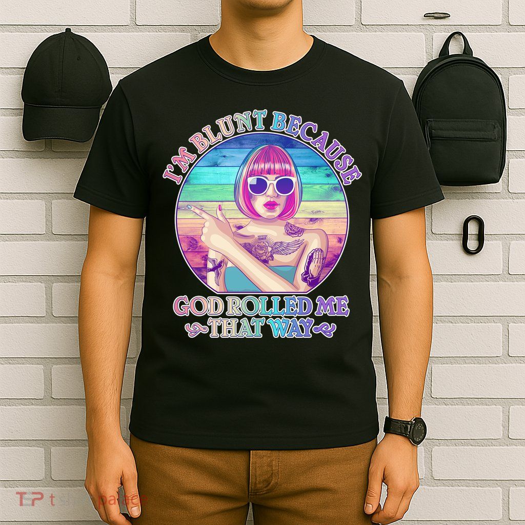 I'm Blunt Because God Rolled Me That Way Retro Tattoo T-Shirt