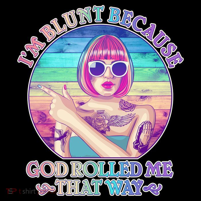 I'm Blunt Because God Rolled Me That Way Retro Tattoo T-Shirt