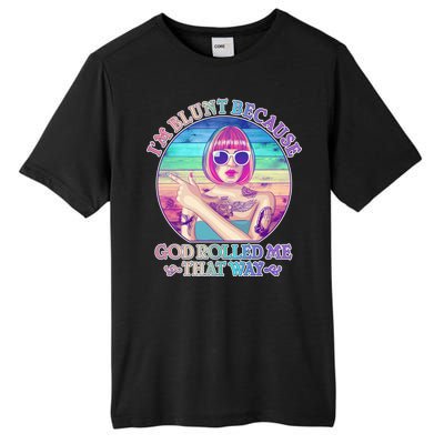 I'm Blunt Because God Rolled Me That Way Retro Tattoo Tall Fusion ChromaSoft Performance T-Shirt