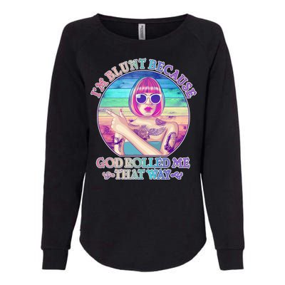 I'm Blunt Because God Rolled Me That Way Retro Tattoo Womens California Wash Sweatshirt