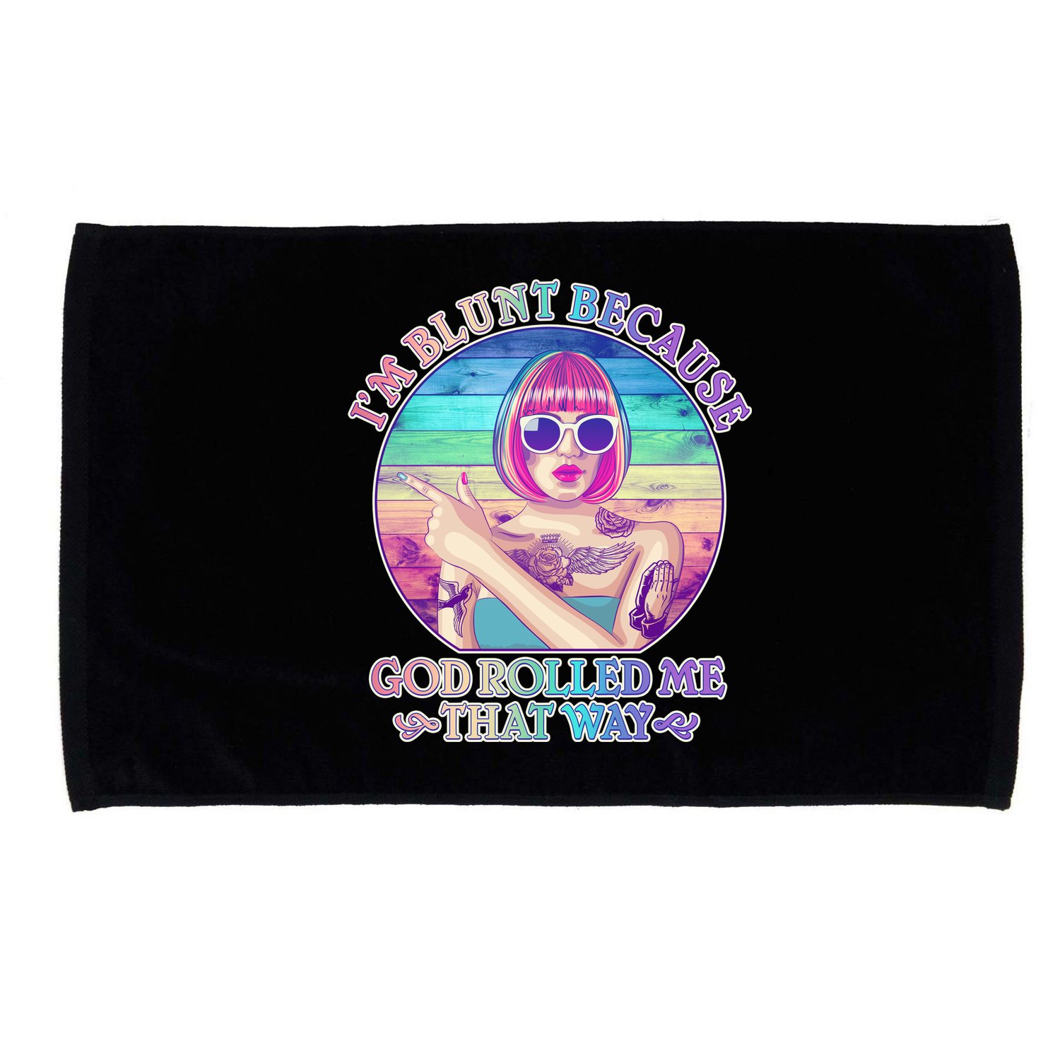 I'm Blunt Because God Rolled Me That Way Retro Tattoo Microfiber Hand Towel