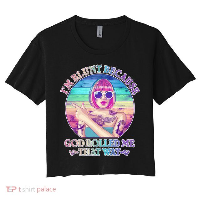 I'm Blunt Because God Rolled Me That Way Retro Tattoo Crop Top