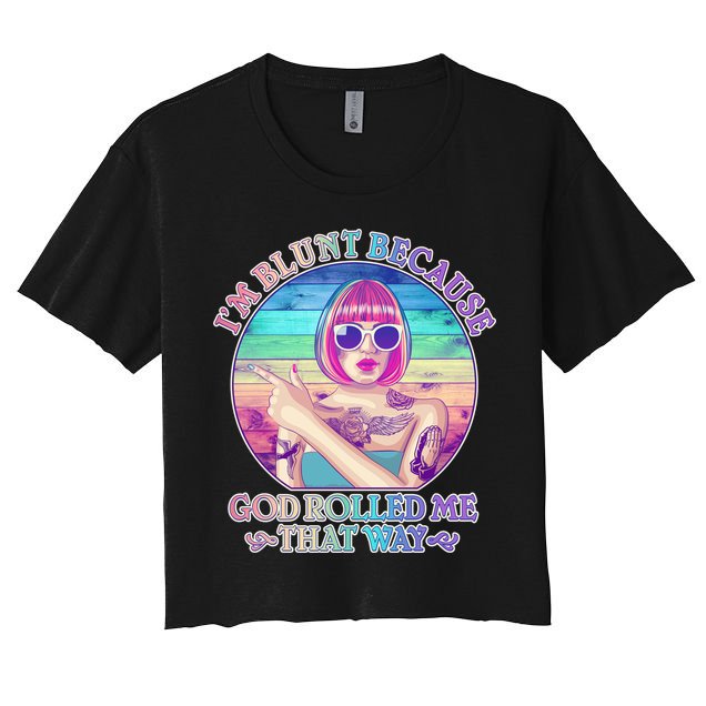 I'm Blunt Because God Rolled Me That Way Retro Tattoo Crop Top