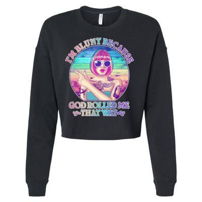 I'm Blunt Because God Rolled Me That Way Retro Tattoo Cropped Pullover Crew