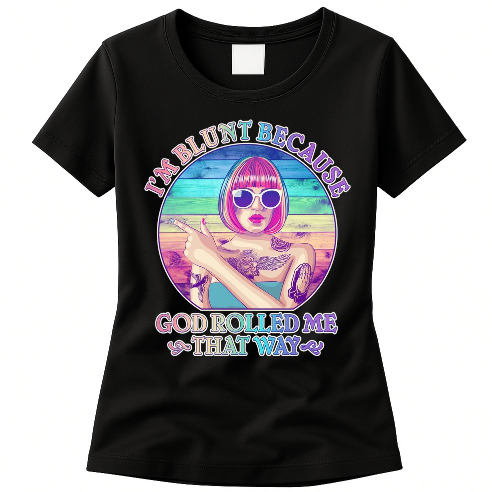 I'm Blunt Because God Rolled Me That Way Retro Tattoo Womens T-Shirt