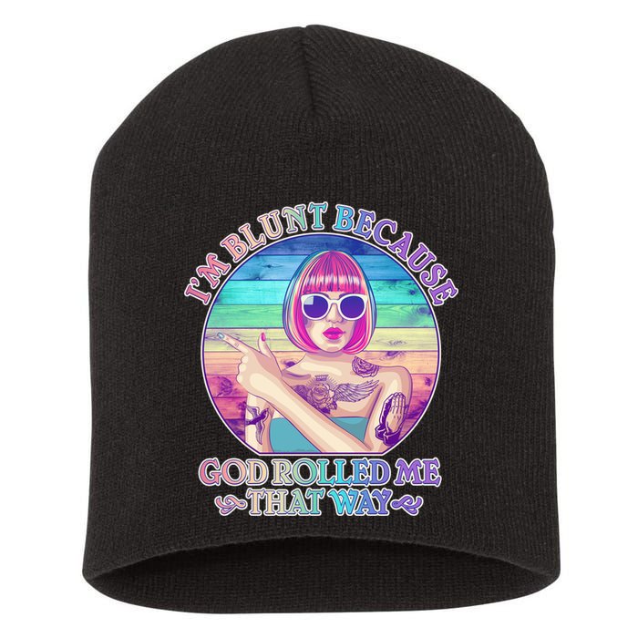 I'm Blunt Because God Rolled Me That Way Retro Tattoo Short Acrylic Beanie