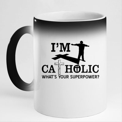 I'm Catholic Whats Your Superpower? 11oz Black Color Changing Mug