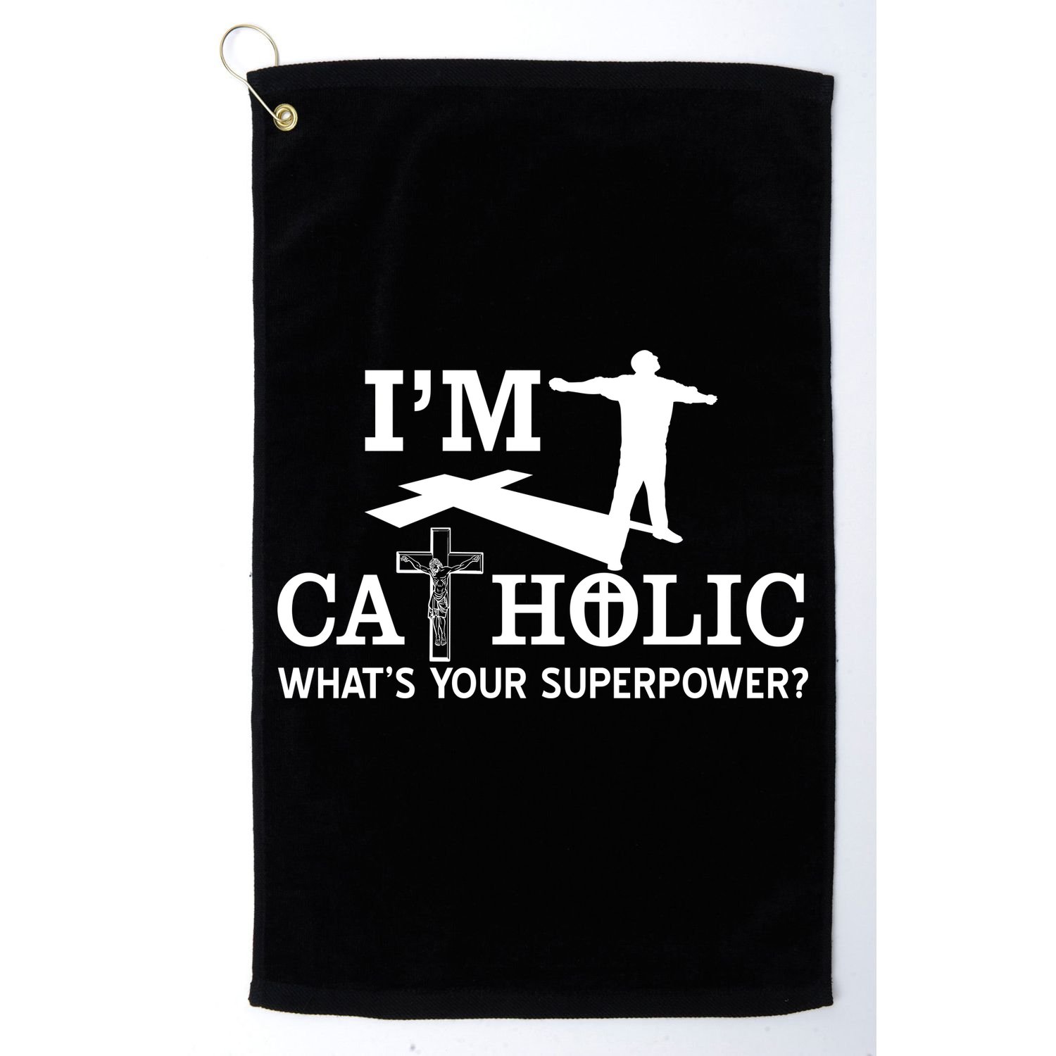 I'm Catholic Whats Your Superpower? Golf Towel